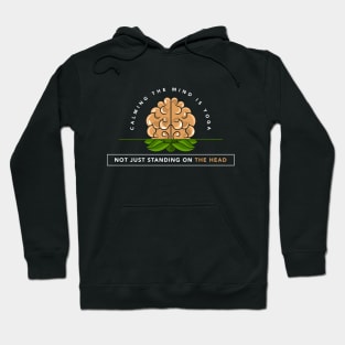 Calming the mind is yoga not just standing on the head Hoodie